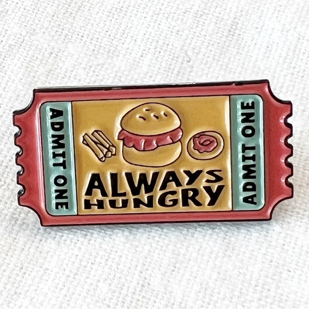 Always Hungry Enamel Pin